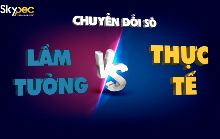 NHỮNG LẦM TƯỞNG TRONG CHUYỂN ĐỔI SỐ